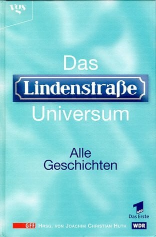 Huth, Joachim Christian (Hg.) Das Lindenstraße-Universum, Alle Geschichten