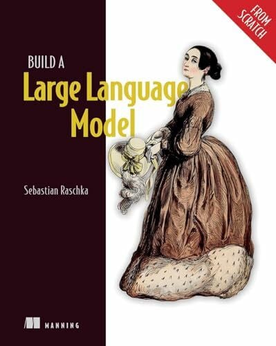 Raschka, Sebastian Build a Large Language Model (From Scratch)
