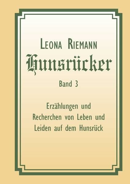 Riemann, Leona Hunsrücker Band 3: Erzählungen und Recherchen von Leben und Leiden auf dem Hunsrück