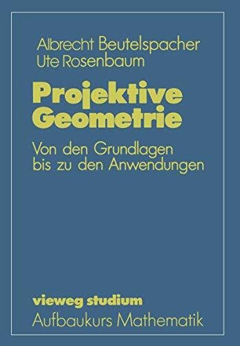 Rosenbaum, Ute Vieweg Studium, Nr.41, Projektive Geometrie (vieweg studium; Aufbaukurs Mathematik)