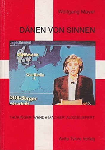 Dänen von Sinnen. Thüringer 'Wende-Macher' ausgeliefert