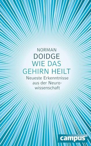 Freytag, Carl Wie das Gehirn heilt: Neueste Erkenntnisse aus der Neurowissenschaft