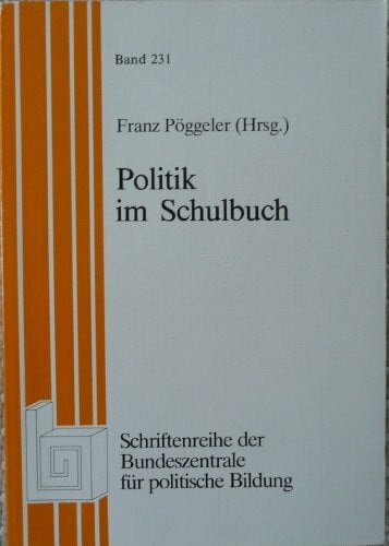 Franz Pöggeler Politik im Schulbuch. Band 231.