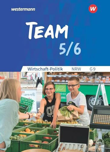 Mattes, Wolfgang TEAM - Arbeitsbücher für Wirtschaft-Politik - Ausgabe für Gymnasien (G9) in Nordrhein-Westfalen - Neubearbeitung: Arbeitsbuch 5/6: Arbeitsbücher für Politik und Wirtschaft
