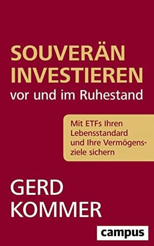Kommer, Gerd Souverän investieren vor und im Ruhestand: Mit ETFs Ihren Lebensstandard und Ihre Vermögensziele sichern