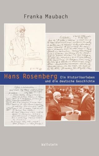 Maubach, Franka Hans Rosenberg: Ein Historikerleben und die ganze deutsche Geschichte (Beiträge zur Geschichte des 20. Jahrhunderts)