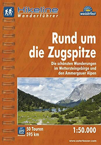 Esterbauer Verlag Hikeline Wanderführer Rund um die Zugspitze. Die schönsten Wanderungen im Wettersteingebirge und in den Ammergauer Alpen, 1 : 50 000, wasserfest und reißfest, GPS zum Download
