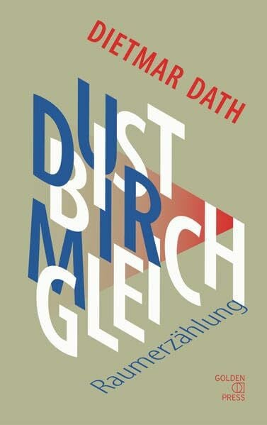 Dath, Dietmar Du bist mir gleich: Raumerzählung