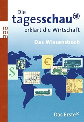 Gürtler, Detlef Die Tagesschau erklärt die Wirtschaft: Das Wissensbuch