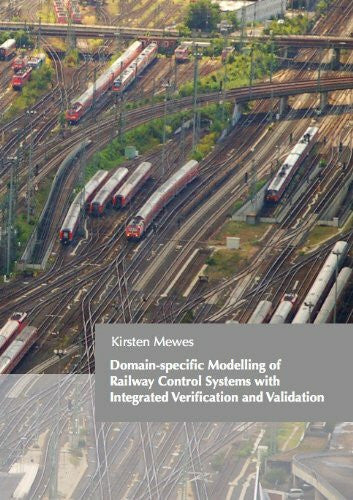 Mewes, Kirsten Domain-specific Modelling of Railway Control Systems with Integrated Verification and Validation