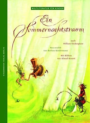 Kunert, Almud Ein Sommernachtstraum: Nach William Shakespeare (Weltliteratur für Kinder)