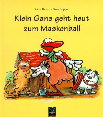 Gerd Bauer Klein Gans geht heut zum Maskenball