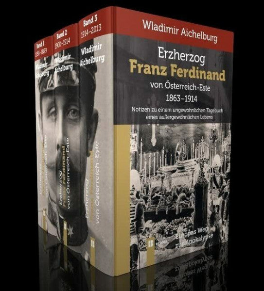 Aichelburg, Wladimir Erzherzog Franz Ferdinand von Österreich-Este 1863-1914 Band 1-3: Notizen zu einem ungewöhn. Tagebuch eines außergewöhnlichen Lebens: Notizen zu einem ... Tagebuch eines außergewöhnlichen Lebens