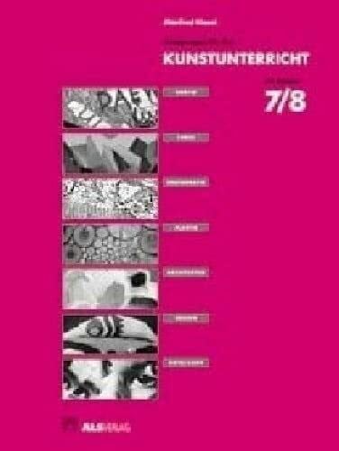 Kiesel, Manfred Anregungen für den Kunstunterricht in Klasse 7/8 (ALS-Arbeitsmappe)