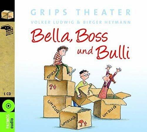 Volker Ludwig Bella, Boss und Bulli: Ein Hörspiel. Nach einem Stück vom GRIPS Theater