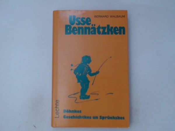 Walbaum, Bernard Usse Bennätzken. Döhnkes, Geschichtkes un Spüekskes in Mönsterländer Platt