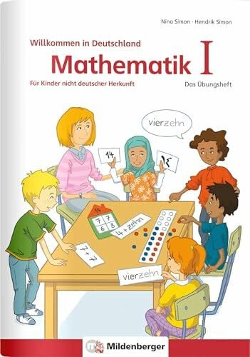 Simon, Nina Mathematik für Kinder nicht deutscher Herkunft I: Das Übungsheft - Willkommen in Deutschland: Das Übungsheft - Willkommen in Deutschland - in indisch arabischer Schrift