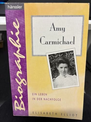 Elliot, Elisabeth Amy Carmichael: Ein Leben in der Nachfolge (Hänssler-Biographien)