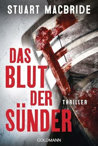 Jäger, Andreas Das Blut der Sünder: Thriller - 'Stuart MacBride ist mit jedem Thriller ein Lektüre-Muss für mich. Immer schnell, hart und authentisch.' (Lee Child)