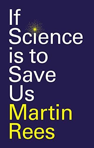 Rees, Martin If Science is to Save Us