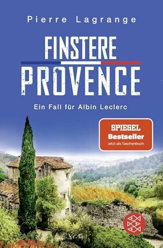 Lagrange, Pierre Finstere Provence: Der perfekte Urlaubskrimi für den nächsten Provence-Urlaub (Ein Fall für Commissaire Leclerc, Band 11)