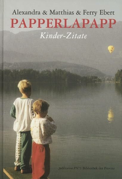 Ebert, Matthias Papperlapapp. Kinder - Zitate