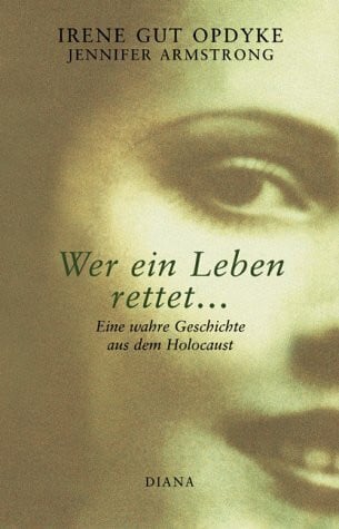 Wer ein Leben rettet.... Eine wahre Geschichte aus dem Holocaust