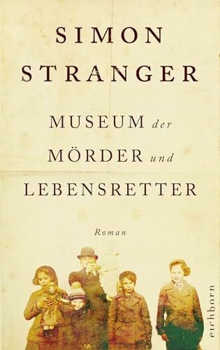 Stranger, Simon Museum der Mörder und Lebensretter: Roman. »Meisterhaft verbindet Stranger historische Ereignisse und Familiengeschichten.« ARD ttt