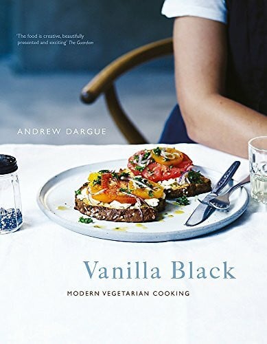 Dargue, Andrew Vanilla Black: Fresh Inspiration for Your Vegetarian Kitchen: Fresh Flavours for your Vegetarian Kitchen