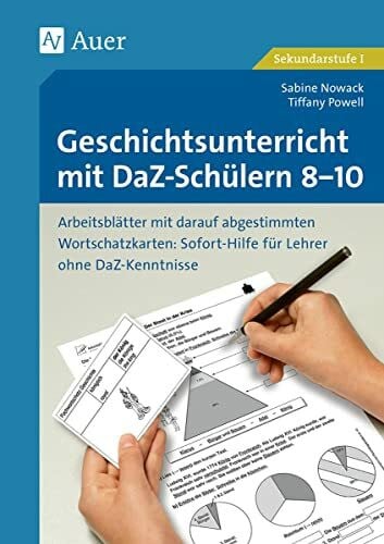 Powell, Tiffany Geschichtsunterricht mit DaZ-Schülern 8-10: Arbeitsblätter mit darauf abgestimmten Wortschatz karten Sofort-Hilfe für Lehrer ohne DaZ-Kenntnisse (8. ... (Unterricht mit DaZ-Schülern Sekundarstufe)