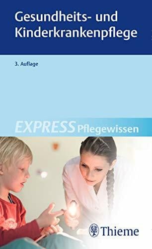 Georg Thieme Verlag KG EXPRESS Pflegewissen Gesundheits- und Kinderkrankenpflege