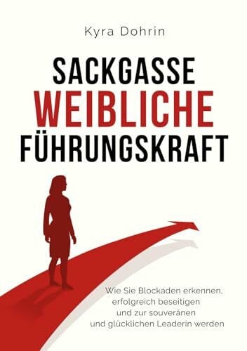 Park, Jinyi Sackgasse weibliche Führungskraft: Wie Sie Blockaden erkennen, erfolgreich beseitigen und zur souveränen und glücklichen Leaderin werden