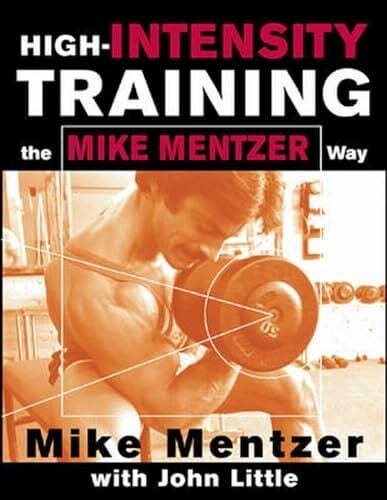 Mentzer HIGH-INTENSITY TRAINING THE MIKE MENTZER: The Mike Mentzer Way (Scienze)
