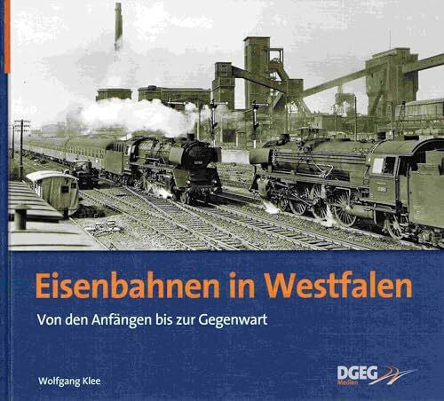 Klee, Wolfgang Eisenbahnen in Westfalen: Von den Anfängen bis zur Gegenwart