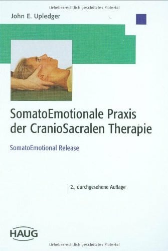 Gundlach, Kathrin SomatoEmotionale Praxis der CranioSacralen Therapie: SomatoEmotional Release