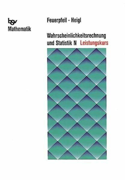 Heigl, Dr. Franz Wahrscheinlichkeitsrechnung und Statistik - Ausgabe N: Leistungskurs: Schülerbuch