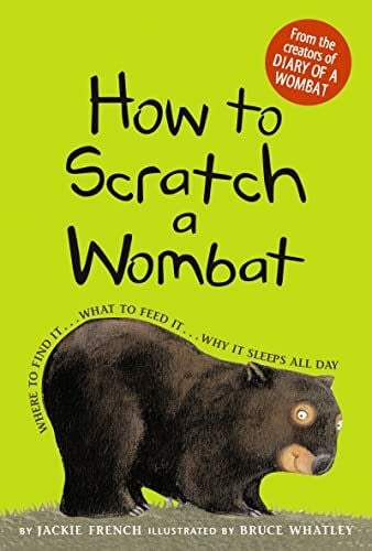 Whatley, Bruce How to Scratch a Wombat: Where to Find It . . . What to Feed It . . . Why It Sleeps All Day