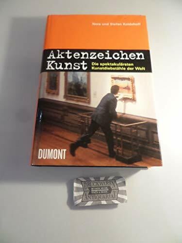 Koldehoff, Stefan Aktenzeichen Kunst: Die spektakulärsten Kunstdiebstähle der Welt