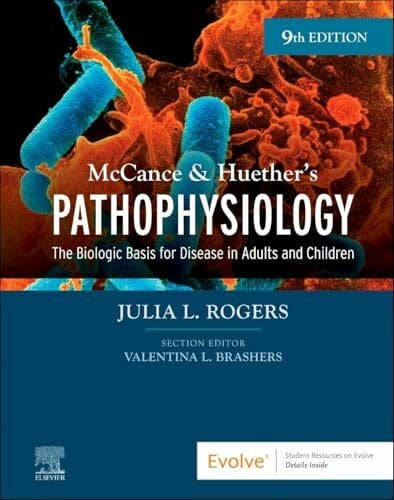 Rogers DNP  APRN  CNS  FNP-BC  FAANP, Julia McCance & Huether’s Pathophysiology: The Biologic Basis for Disease in Adults and Children