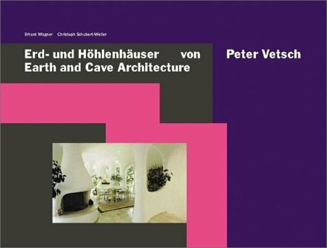 Schubert-Weller, Christoph Erd- und Höhlenhäuser von Peter Vetsch: Text dtsch./engl. Vorw. v. Max Bill