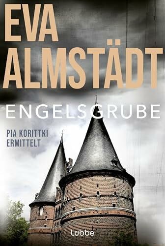 Almstädt, Eva Engelsgrube: Pia Korittkis zweiter Fall. Kriminalroman (Kommissarin Pia Korittki, Band 2)