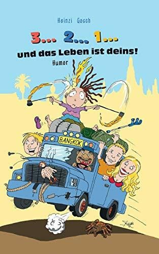 Gosch, Heinzi 3... 2... 1... und das Leben ist deins!: Eine unglaubliche Reise zum Rand des Wahnsinns!