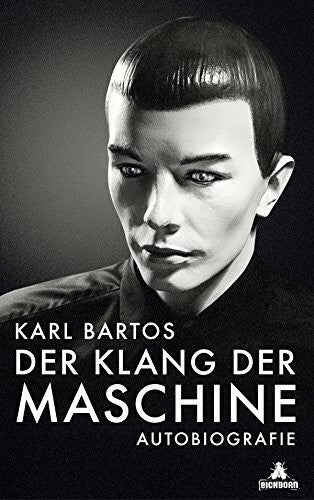 Bartos, Karl Der Klang der Maschine: Autobiografie