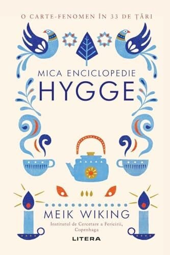 Meik Wiking Mica enciclopedie Hygge. Re¿eta danez¿ a fericirii