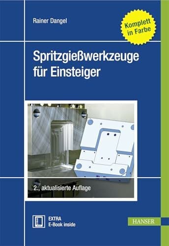Dangel, Rainer Spritzgießwerkzeuge für Einsteiger: (Fachbuch für Spritzguss)