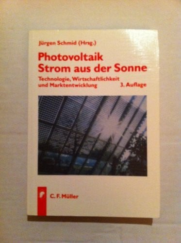 Schmid, Jürgen Photovoltaik - Strom aus der Sonne: Technologie, Wirtschaftlichkeit und Marktentwicklung