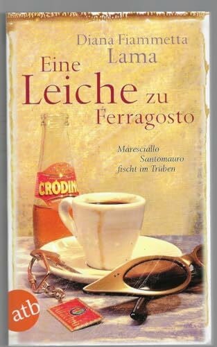 Lama, Diana Fiammetta Eine Leiche zu Ferragosto: Maresciallo Santomauro fischt im Trüben. Kriminalroman (Santomauro ermittelt, Band 1)