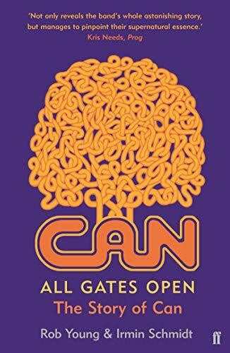 Schmidt, Irmin All Gates Open: The Story of Can