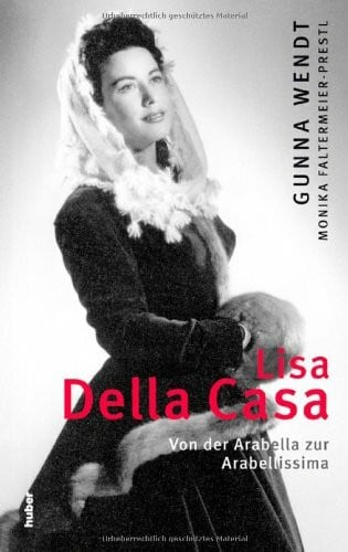 Gunna Wendt Lisa Della Casa: Von der Arabella zur Arabellissima