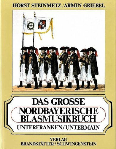 Armin Griebel Das grosse Nordbayerische Blasmusikbuch. Unterfranken / Untermain